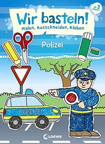 Wir basteln! - Malen, Ausschneiden, Kleben - Poliz Loewe Verlag