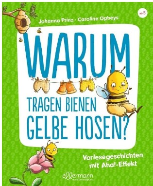 Warum tragen Bienen gelbe Hosen? Ellermann