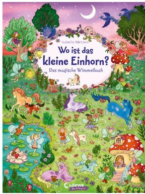Wo ist das kleine Einhorn Loewe Verlag