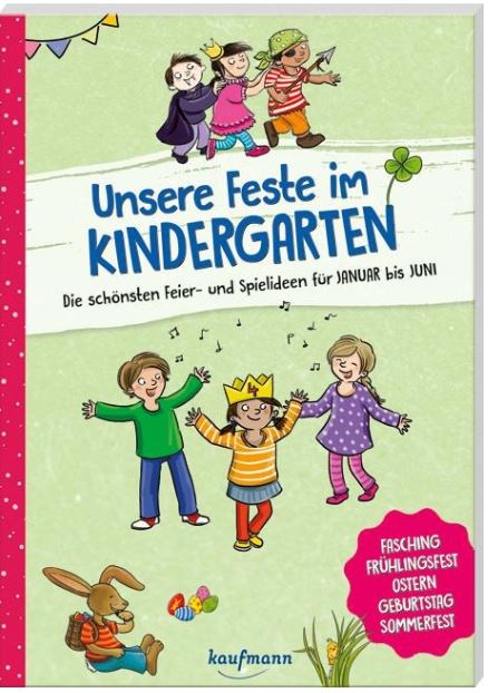 Unsere Feste im Kindergarten - Januar - Juni Kaufmann Verlag