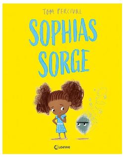 Sophias Sorge (Die Reihe der starken Gefühle) Loewe Verlag