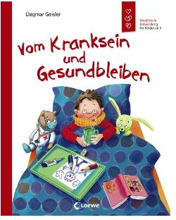 Vom Kranksein und Gesundbleiben (Starke Kinder, gl Loewe Verlag