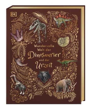 Wundervolle Welt der Dinosaurier und der Urzeit DK-Verlag